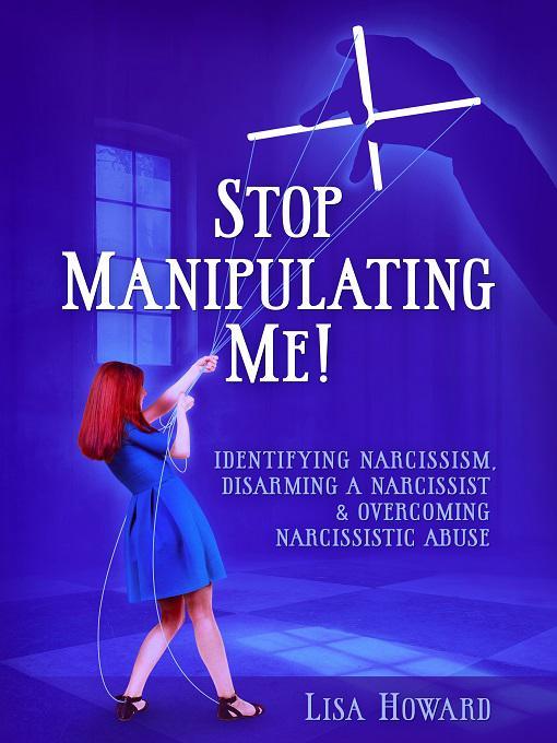 Nimiön Stop Manipulating Me! lisätiedot, tekijä Lisa Howard - Saatavilla